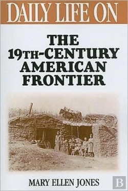 Bertrand.pt - Daily Life On The Nineteenth Century American Frontier