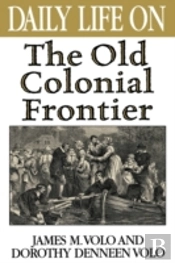 Daily Life On The Old Colonial Frontier