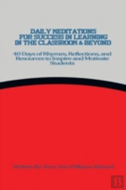 Bertrand.pt - Daily Meditations For Success In Learning In The Classroom & Beyond: 40 Days Of Rhymes, Reflections, And Resources To Inspire And Motivate Students