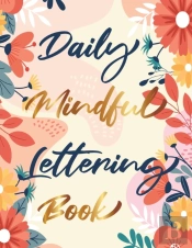 Daily Mindful Lettering Book: 30 Days Of