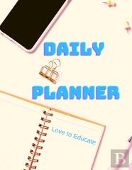 Daily Planner - Achieve Your Goals And Increase Your Productivity, Establish Daily Workflow.