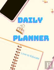Daily Planner - Achieve Your Goals And Increase Your Productivity, Establish Daily Workflow.
