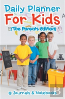Daily Planner For Kids (The Parents Edition)