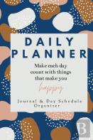 Daily Planner Make Each Day Count With Things That Make You Happy Journal & Day Schedule Organizer