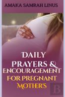 Daily Prayers & Encouragement For Pregnant Mothers
