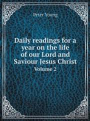 Daily Readings For A Year On The Life Of Our Lord And Saviour Jesus Christ Volume 2