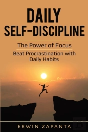 Daily Self-Discipline: The Power Of Focu