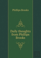 Daily Thoughts From Phillips Brooks