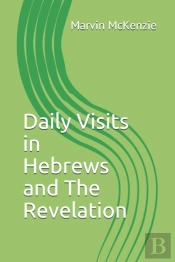 Daily Visits In Hebrews And The Revelation