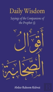 Daily Wisdom: Sayings Of The Companions Of The Prophet