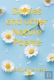 Daisies And Other Nature Poems: By Jacqu