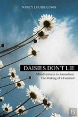 Bertrand.pt - Daisies Don'T Lie - Misadventures In Journalism: The Making Of A Feminist