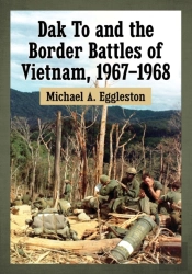 Dak To And The Border Battles Of Vietnam, 1967-1968