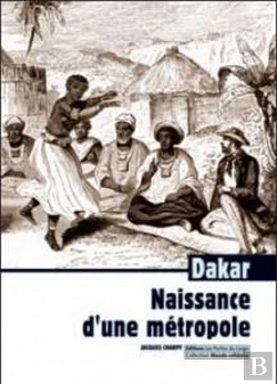Bertrand.pt - Dakar ; Naissance D'Une Métropole