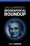 Dale Carnegie'S Biographical Roundup