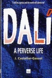 Dalí. A Perverse Life