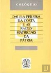 Dalila Pereira da Costa e as Raízes Matriciais da Pátria