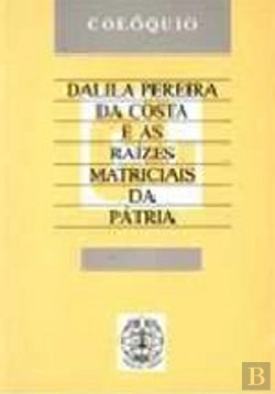 Bertrand.pt - Dalila Pereira da Costa e as Raízes Matriciais da Pátria