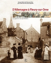D'Allemagne À Fleury-Sur-Orne ; 1914-1918 ; La Guerre Au Quotidien
