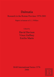 Dalmatia: Research In The Roman Province 1970-2001