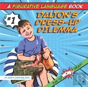 Dalton'S Dress-Up Dilemma - A Figurative Language Book