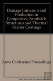 Damage Initiation And Prediction In Composites, Sandwich Structures And Thermal Barrier Coatings