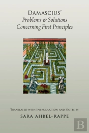 Damascius' Problems And Solutions Concerning First Principles