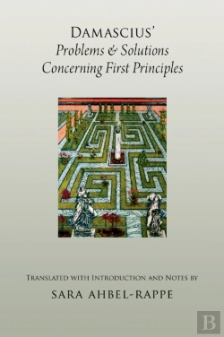 Bertrand.pt - Damascius' Problems And Solutions Concerning First Principles