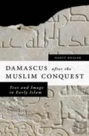 Damascus After The Muslim Conquest