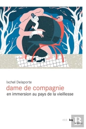 Dame De Compagnie : En Immersion Au Pays De La Vieillesse