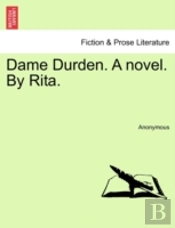 Dame Durden. A Novel. By Rita.