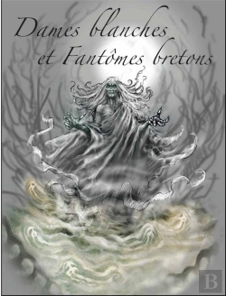 Bertrand.pt - Dames Blanches Et Fantômes Bretons