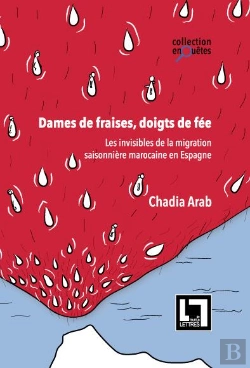 Bertrand.pt - Dames De Fraises, Doigts De Fée ; Les Invisibles De La Migration Saisonnière Marocaine En Espagne