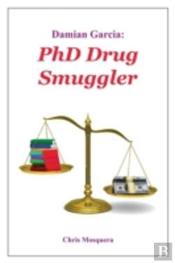 Bertrand.pt - Damian Garcia: Phd Drug Smuggler