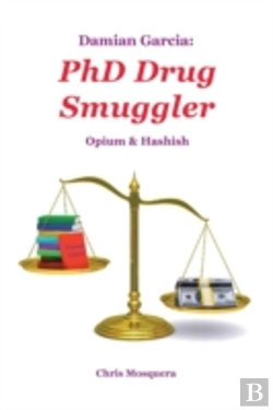 Bertrand.pt - Damian Garcia: Phd Drug Smuggler: Opium & Hashish