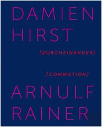 Damian Hirst / Arnulf Rainer. Durcheinander / Commotion