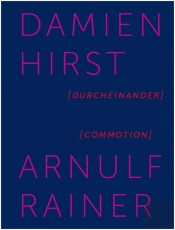 Damian Hirst / Arnulf Rainer. Durcheinander / Commotion