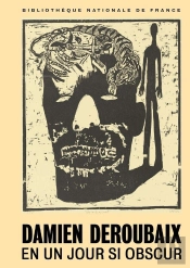 Damien Deroubaix : En Un Jour Si Obscur