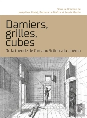 Damiers, Grilles, Cubes : De La Théorie De L'Art Aux Fictions Du Cinéma