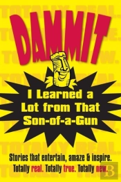 Dammit, I Learned A Lot From That Son-Of-A-Gun