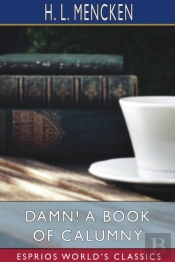 Damn! A Book Of Calumny (Esprios Classics)