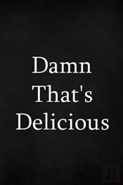 Damn That'S Delicious
