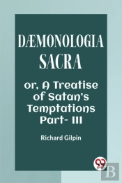 Dã†Monologia Sacraor, A Treatise Of Satanâ€™S Temptations Part. Iii (Edition2023)