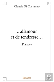 ...D'Amour Et De Tendresse... : Poèmes