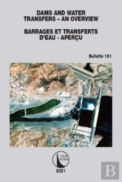 Dams And Water Transfers Â€“ An Overview / Barrages Et Transferts Dâ€™Eau - Apercu