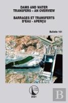 Dams And Water Transfers Â€“ An Overview / Barrages Et Transferts Dâ€™Eau - Apercu