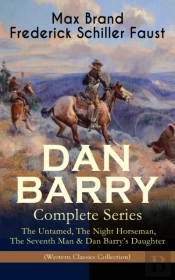 Dan Barry - Complete Series: The Untamed, The Night Horseman, The Seventh Man & Dan Barry'S Daughter (Western Classics Collection)