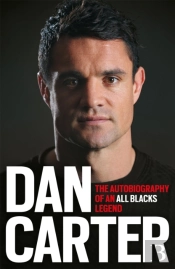 Dan Carter: The Autobiography Of An All Blacks Legend