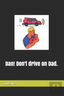 Dan! Don'T Drive On Dad.