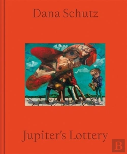 Bertrand.pt - Dana Schutz: Jupiter'S Lottery